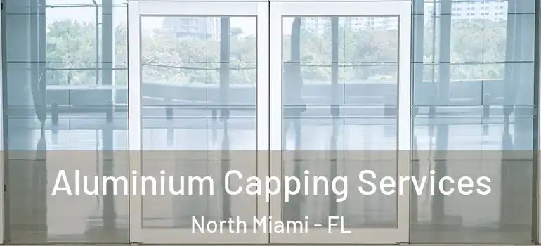  Aluminium Capping Services North Miami - FL