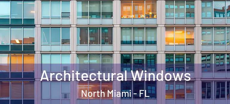  Architectural Windows North Miami - FL