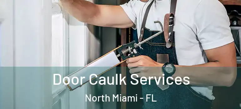  Door Caulk Services North Miami - FL