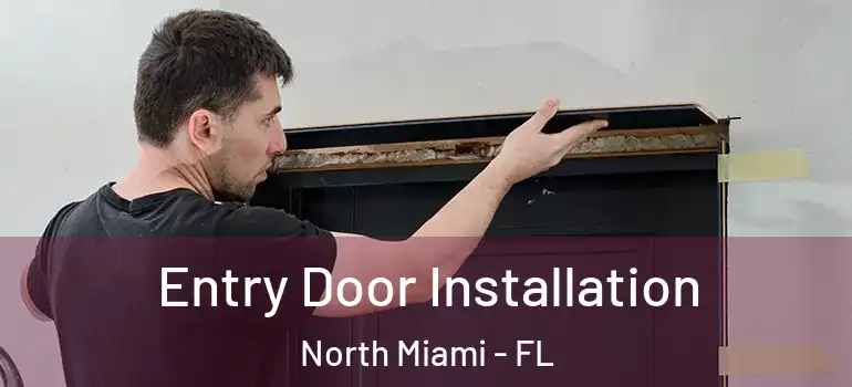  Entry Door Installation North Miami - FL