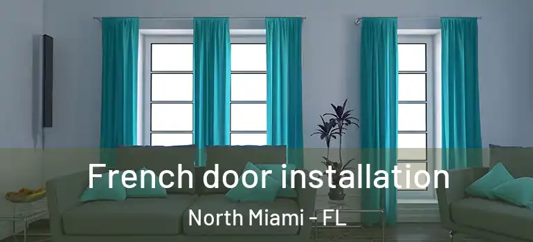  French door installation North Miami - FL