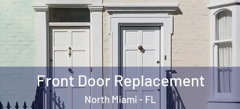  Front Door Replacement North Miami - FL