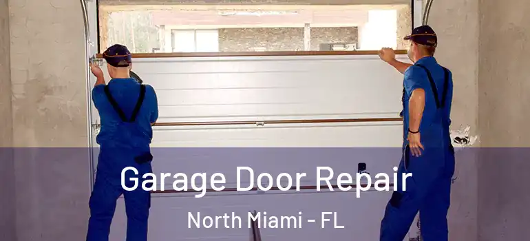  Garage Door Repair North Miami - FL