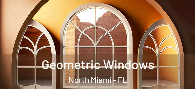  Geometric Windows North Miami - FL