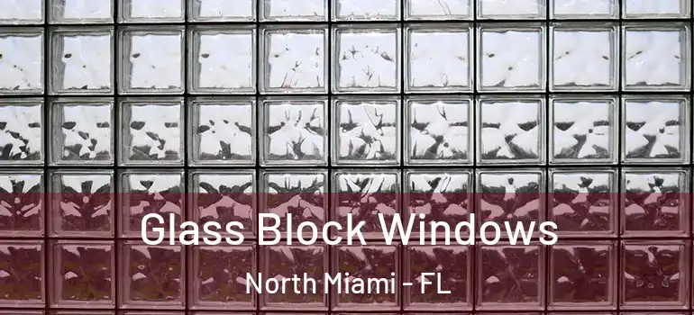  Glass Block Windows North Miami - FL
