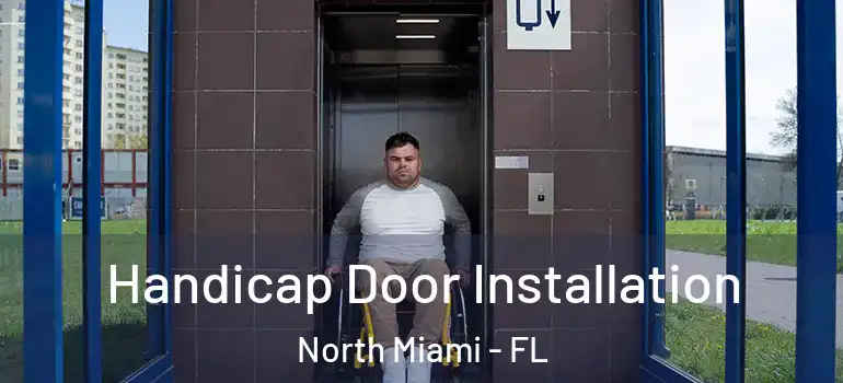  Handicap Door Installation North Miami - FL