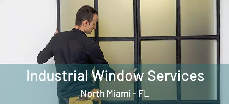  Industrial Window Services North Miami - FL