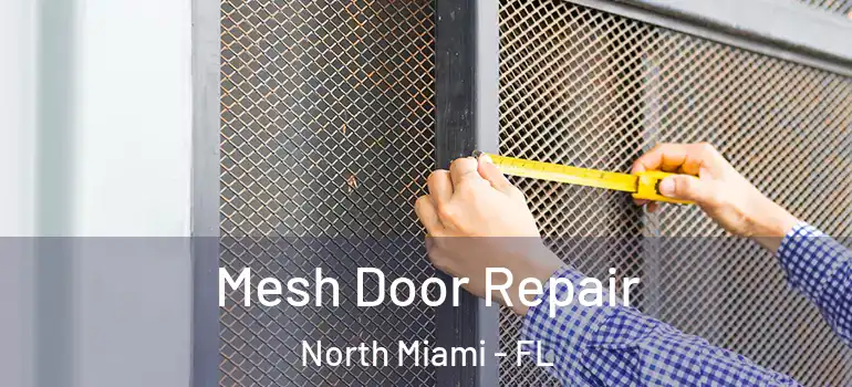  Mesh Door Repair North Miami - FL