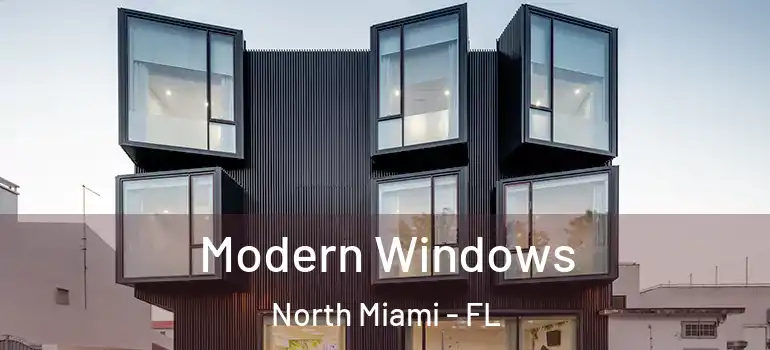  Modern Windows North Miami - FL