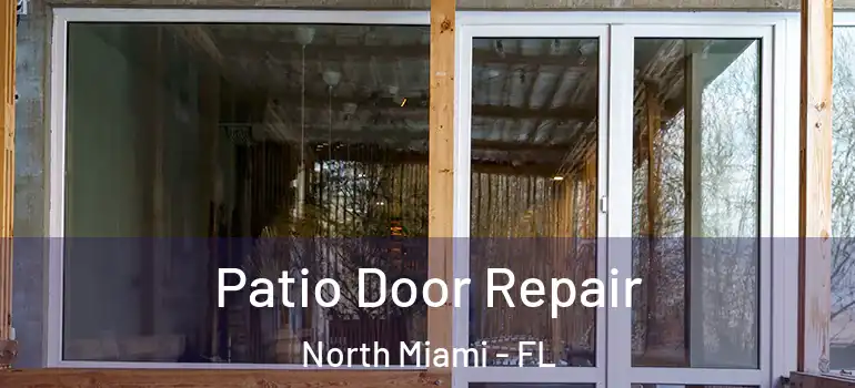  Patio Door Repair North Miami - FL