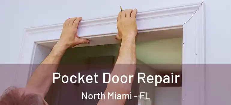  Pocket Door Repair North Miami - FL