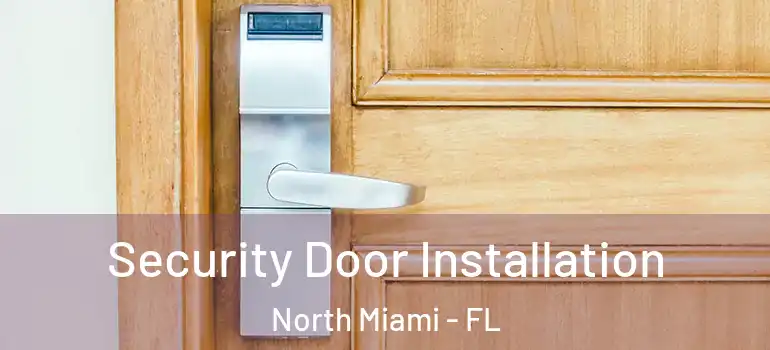  Security Door Installation North Miami - FL