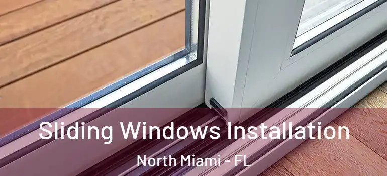  Sliding Windows Installation North Miami - FL