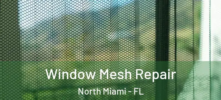  Window Mesh Repair North Miami - FL