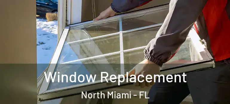  Window Replacement North Miami - FL
